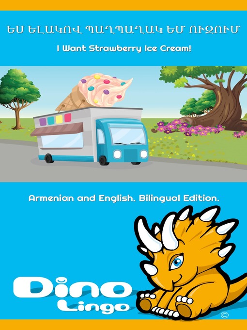 Title details for Ես ելակով պաղպաղակ եմ ուզում / I Want Strawberry Ice Cream! by Dino Lingo - Available